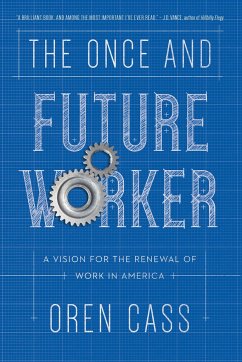 The Once and Future Worker: A Vision for the Renewal of Work in America - Cass, Oren