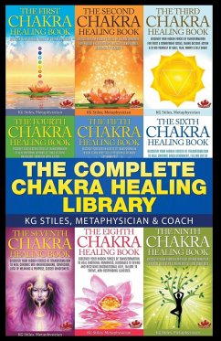 The Complete Chakra Healing Library - Stiles, Kg