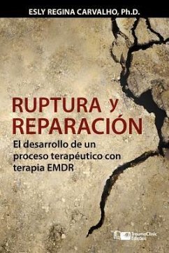 Ruptura y reparación: El desarrollo de un proceso terapéutico con terapia EMDR - Carvalho, Esly Regina