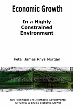Economic Growth In a Highly Constrained Environment. - Morgan, Peter James Rhys