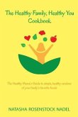 The Healthy Family, Healthy You Cookbook: The Healthy Mama's Guide to simple, healthy versions of your family's favorite foods