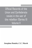Official records of the Union and Confederate navies in the war of the rebellion (Series II) Volume II