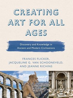 Creating Art for All Ages - Flicker, Frances; Richins, Jeanne; Schooneveld, Jacqueline G. van