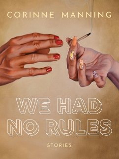 We Had No Rules - Manning, Corinne