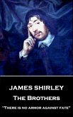James Shirley - The Brothers: &quote;There is no armor against fate&quote;