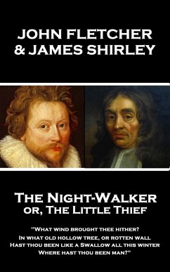 John Fletcher & James Shirley - The Night-Walker or, The Little Thief: 