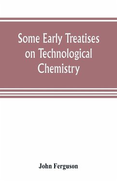 Some early treatises on technological chemistry - Ferguson, John