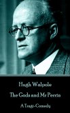 Hugh Walpole - The Gods and Mr Perrin: A Tragi-Comedy