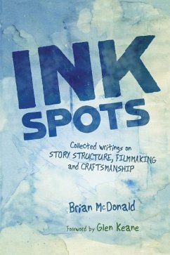 Ink Spots: Collected Writings on Story Structure, Filmmaking and Craftsmanship - Mcdonald, Brian