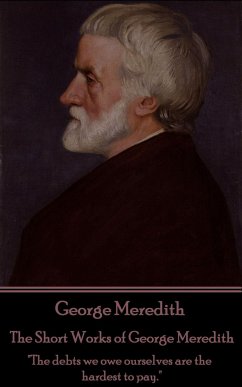 George Meredith - The Short Works of George Meredith: 
