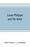 Louis-Philippe and his sister; the political life rôle of Adelaide of Orleans (1777-1847)