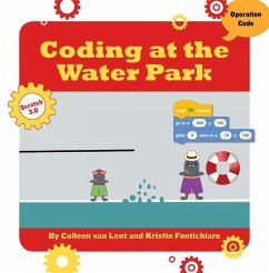 Coding at the Water Park - Fontichiaro, Kristin; Lent, Colleen Van