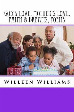 God's Love, Mother's Love, Faith & Dreams, Poems - Williams, Willeen G.