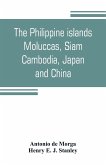 The Philippine islands, Moluccas, Siam, Cambodia, Japan, and China, at the close of the sixteenth century