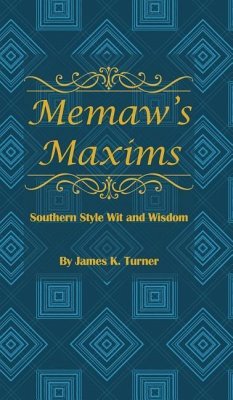 Memaw's Maxims: Southern Style Wit and Wisdom - Turner, James K.