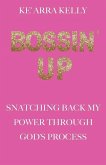 Bossin' Up: Snatching Back My Power Through God's Process