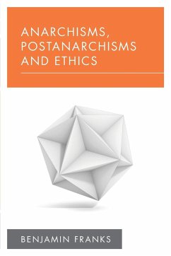 Anarchisms, Postanarchisms and Ethics - Franks, Benjamin