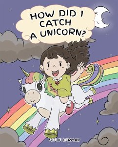 How Did I Catch A Unicorn? - Herman, Steve