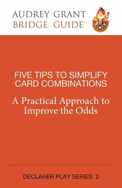 Five Tips to Simplify Card Combinations: A Practical Approach to Improve the Odds - Grant, Audrey