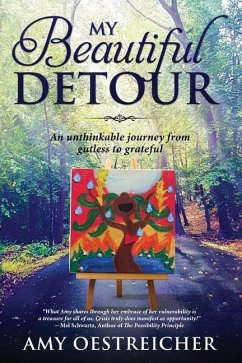 My Beautiful Detour: An Unthinkable Journey from Gutless to Grateful - Oestreicher, Amy