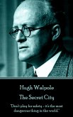 Hugh Walpole - The Secret City: &quote;Don't play for safety - it's the most dangerous thing in the world.&quote;