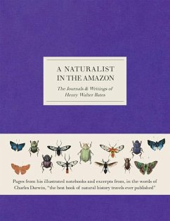 A Naturalist in the Amazon: The Journals & Writings of Henry Walter Bates - Bates, Henry Walter