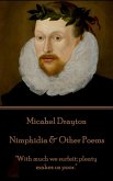 Michael Drayton - Nimphidia & Other Poems: &quote;With much we surfeit; plenty makes us poor.&quote;