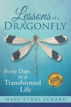 Lessons of a Dragonfly: Forty Days to a Transformed Life - Eckard, Mary Ethel