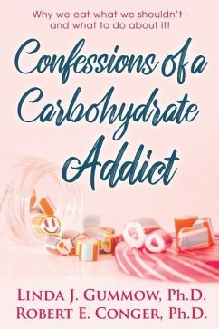 Confessions of a Carbohydrate Addict - Conger, Robert E.; Gummow, Linda J.