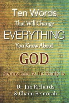 Ten Words That Will Change Everything You Know about God - Richards, James B; Bentorah, Chaim
