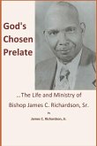 God's Chosen Prelate: The Life and Ministry of Bishop James C. Richardson, Sr.