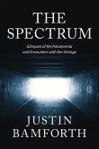 The Spectrum: Glimpses of the Paranormal and Encounters with the Strange