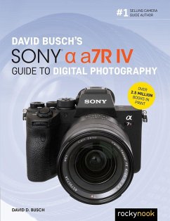 David Busch's Sony Alpha A7r IV Guide to Digital Photography - Busch, David D.