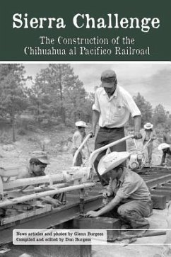 Sierra Challenge: The Construction of the Chihuahua Al Pacifico Railroad - Burgess, Glenn