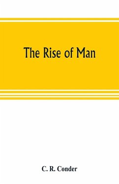 The rise of man - R. Conder, C.