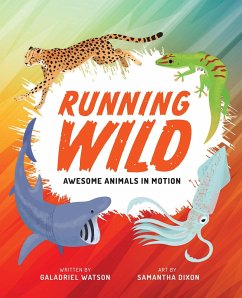 Running Wild: Awesome Animals in Motion - Watson, Galadriel