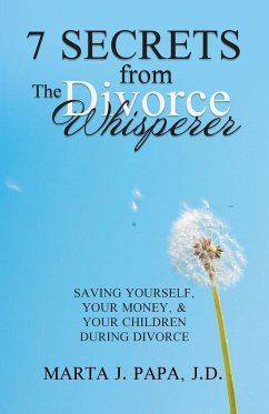 7 Secrets from the Divorce Whisperer - Papa J. D., Marta J.