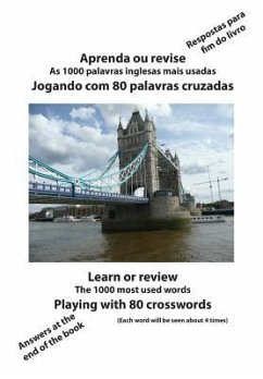 Aprenda ou revise As 1000 palavras inglesas mais usadas Jogando com 80 palavras cruzadas: Learn or review The 1000 most used words Playing with 80 cro - Dupuis, Jean-Claude