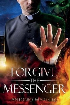 Forgive the Messenger - Martello, Antonio