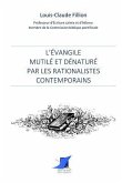 L'Évangile mutilé et dénaturé par les rationalistes contemporains