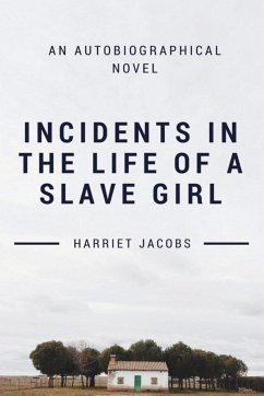 Incidents in the Life of a Slave Girl - Jacobs, Harriet