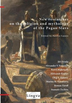 New Researches on the Religion and Mythology of the Pagan Slavs - Lajoye, Patrice; Dynda, Ji¿í; Ivanenko, Alexander