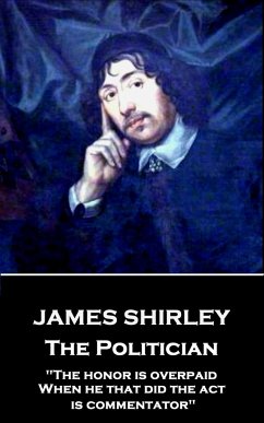 James Shirley - The Politician: 