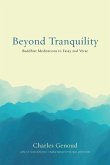 Beyond Tranquility: Buddhist Meditations in Essay and Verse