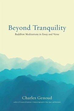 Beyond Tranquility: Buddhist Meditations in Essay and Verse - Genoud, Charles