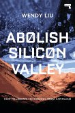 Abolish Silicon Valley