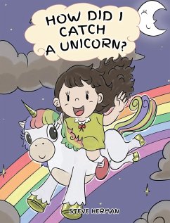 How Did I Catch A Unicorn? - Herman, Steve