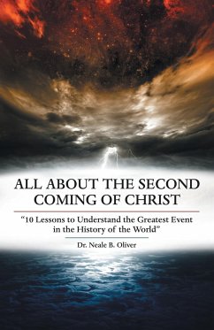 All About the Second Coming of Christ - Oliver, Neale B.