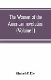 The women of the American revolution (Volume I)