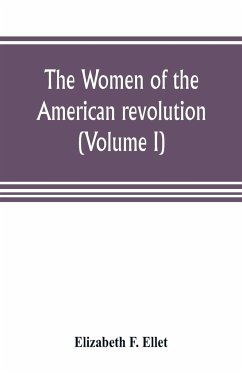 The women of the American revolution (Volume I) - F. Ellet, Elizabeth